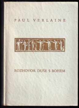 Paul Verlaine: Rozhovor duše s Bohem : kruh sonetů z knihy &quot;Moudrost&quot