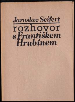 Jaroslav Seifert: Rozhovor s Františkem Hrubínem