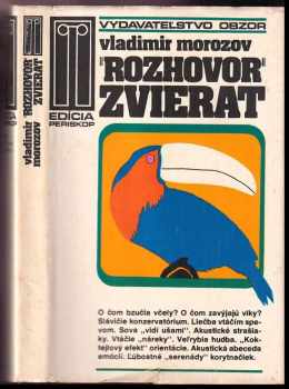 Vladimir Petrovič Morozov: Rozhovor zvierat : rozprávanie o reči emócií vo svete zvierat a človeka