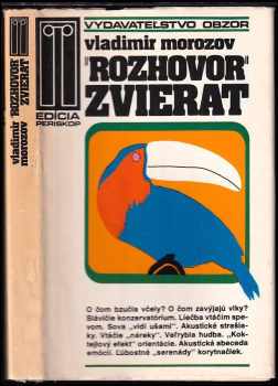 Rozhovor zvierat : rozprávanie o reči emócií vo svete zvierat a človeka - Vladimir Petrovič Morozov (1986, Obzor) - ID: 561391