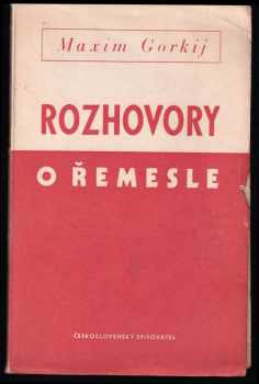 Rozhovory o řemesle - Maksim Gor‘kij (1949, Československý spisovatel) - ID: 245431