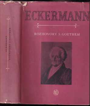 Johann Peter Eckermann: Rozhovory s Goethem