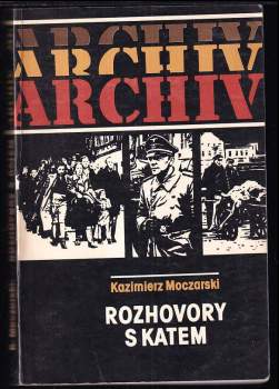 Rozhovory s katem : Kniha o SS-gruppenführerovi J. Stroopovi - Kazimierz Moczarski (1985, Mladá fronta) - ID: 834555