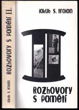 Jakub S Trojan: Rozhovory s pamětí