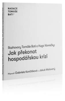 Tomáš Baťa: Rozhovory Tomáše Bati a Huga Vavrečky: Jak překonat hospodářskou krizi