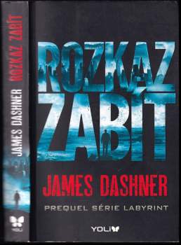 Rozkaz zabít : prequel série Labyrint - James Dashner (2016, Euromedia Group) - ID: 777903