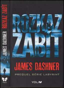 Rozkaz zabít : prequel série Labyrint - James Dashner (2016, Euromedia Group) - ID: 626506