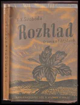 F. X Svoboda: Rozklad : drama o pěti dějstvích