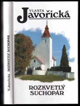 Rozkvetlý suchopár : vesnický román - Vlasta Javořická (2005, Kamélie) - ID: 990074
