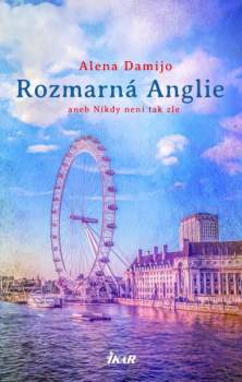 Rozmarná Anglie, aneb, Nikdy není tak zle