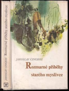 Jaroslav Cingroš: Rozmarné příběhy starého myslivce