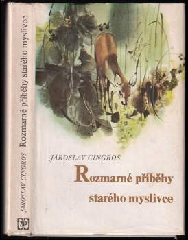 Jaroslav Cingroš: Rozmarné příběhy starého myslivce