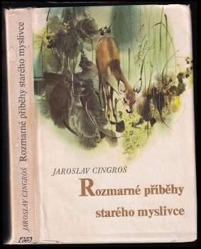 Jaroslav Cingroš: Rozmarné příběhy starého myslivce