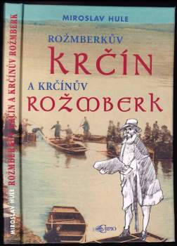 Miroslav Hule: Rožmberkův Krčín a Krčínův Rožmberk