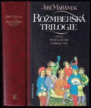 Rožmberská trilogie : Záviš. Petr Kajícník. Barbar Vok