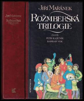 Rožmberská trilogie : Záviš. Petr Kajícník. Barbar Vok