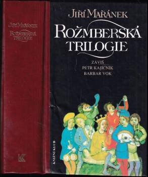 Rožmberská trilogie : Záviš. Petr Kajícník. Barbar Vok