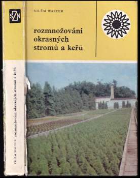 Vilém Walter: Rozmnožování okrasných stromů a keřů