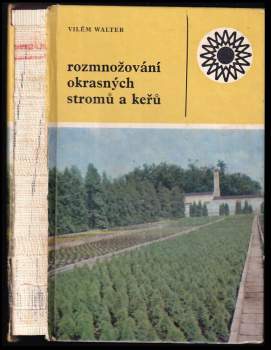 Vilém Walter: Rozmnožování okrasných stromů a keřů