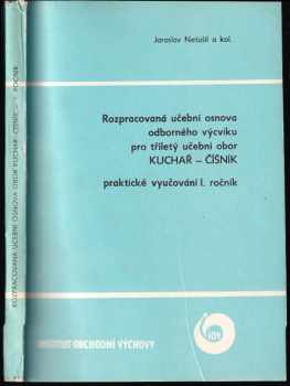 Rozpracovaná učební osnova odborného výcviku pro tříletý učební obor kuchař-číšník, praktické vyučování I. ročník