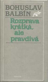 Bohuslav Balbín: Rozprava krátká, ale pravdivá