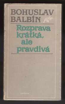 Bohuslav Balbín: Rozprava krátká, ale pravdivá