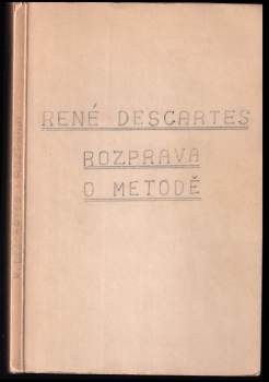 René Descartes: Rozprava o metodě, jak správně vésti svůj rozum a hledati pravdu ve vědách