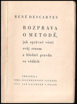 René Descartes: Rozprava o metodě, jak správně vésti svůj rozum a hledati pravdu ve vědách