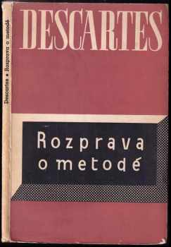 René Descartes: Rozprava o metodě, jak správně vésti svůj rozum a hledati pravdu ve vědách