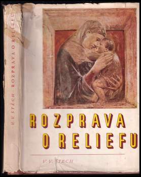 Rozprava o reliefu - V. V Štech (1958, Nakladatelství československých výtvarných umělců) - ID: 795446