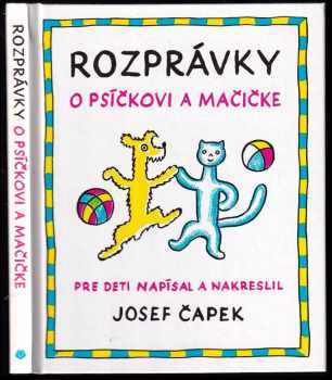 Rozprávky o psíčkovi a mačičke : ako spolu gazdovali a ešte o všelijakých iných veciach - Josef Čapek (2010, Eastone Books) - ID: 3332700