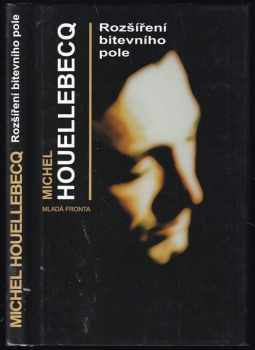 Rozšíření bitevního pole - Michel Houellebecq (2004, Mladá fronta) - ID: 618648