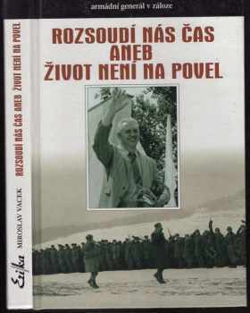 Miroslav Vacek: Rozsoudí nás čas, aneb, Život není na povel