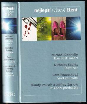 Nejlepší světové čtení : Rozsudek ráže 9 + Šťastlivec + Smrt za úsvitu + Poslední přednáška - Nicholas Sparks, Michael Connelly, Jeffrey Zaslow, Randy Pausch, Carol Antoinette Peacock (2010, Reader's Digest Výběr) - ID: 776949