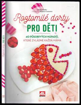Roztomilé dorty pro děti : 40 působivých nápadů, které zvládne každá máma