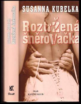 Susanna Kubelka: Roztržená šněrovačka