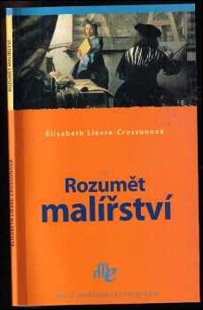 Élisabeth Lièvre-Crosson: Rozumět malířství