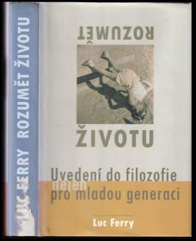 Luc Ferry: Rozumět životu