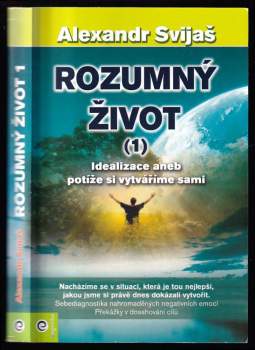 Rozumný život : Idealizace, aneb, Potíže si vytváříme sami - 1