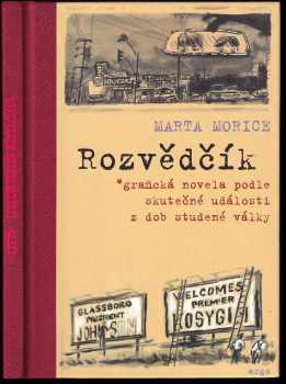 Marta Morice: Rozvědčík : grafická novela podle skutečné události z dob studené války