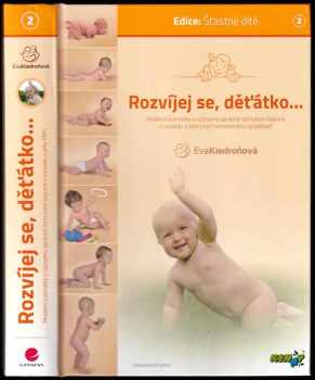 Rozvíjej se, děťátko : moderní poznatky o významu správné stimulace kojence v souladu s jeho psychomotorickou vyspělostí - Eva Kiedroňová (2013, Grada) - ID: 2252937