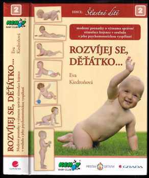 Rozvíjej se, děťátko-- : moderní poznatky o významu správné stimulace kojence v souladu s jeho psychomotorickou vyspělostí - Eva Kiedroňová (2010, Grada) - ID: 813510