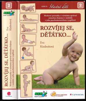 Rozvíjej se, děťátko-- : moderní poznatky o významu správné stimulace kojence v souladu s jeho psychomotorickou vyspělostí - Eva Kiedroňová (2010, Grada) - ID: 679401