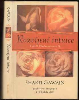 Rozvíjení intuice : praktický průvodce pro každý den - Shakti Gawain (2002, Pragma) - ID: 720979