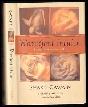 Shakti Gawain: Rozvíjení intuice - praktický průvodce pro každý den