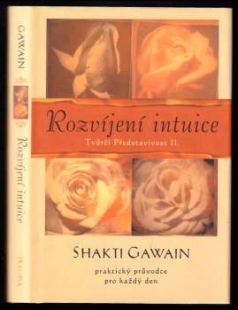 Rozvíjení intuice : praktický průvodce pro každý den - Shakti Gawain (2002, Pragma) - ID: 793338