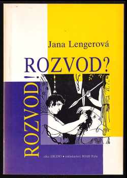 Rozvod! Rozvod?, aneb, Jak, proč a jestli vůbec se rozvést bez pomoci advokáta
