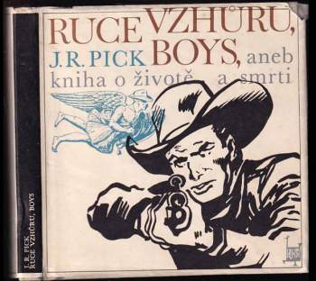 Ruce vzhůru, boys, aneb, Kniha o životě a smrti