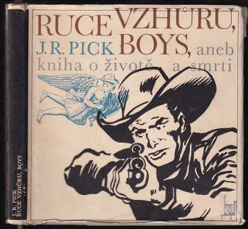 Ruce vzhůru, boys, aneb, Kniha o životě a smrti