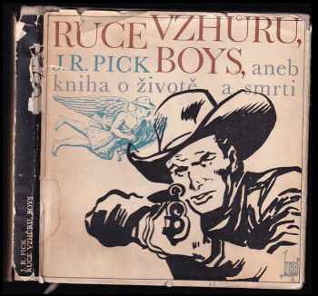 Ruce vzhůru, boys, aneb, Kniha o životě a smrti